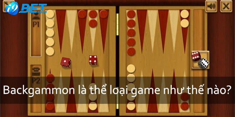 Backgammon là thể loại game như thế nào? 