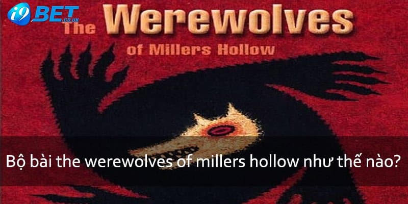 Trong bộ bài the werewolves of millers hollow như thế nào?